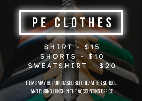 PE Clothes for sale before/after school and during lunch; shirt = $15, shorts = $10, sweatshirt = $20